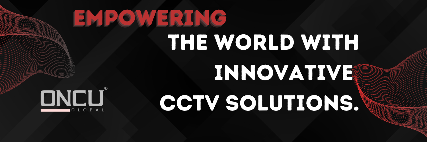 The Importance of CCTV for Your Business: How Oncu Global Can Help